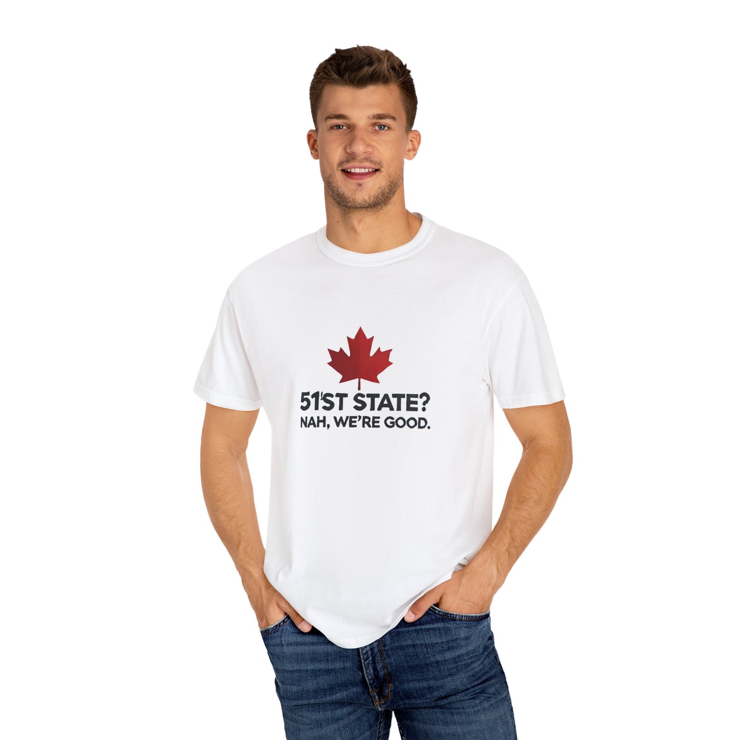 Funny Unisex T-Shirt - 51st State? Nah, We're Good - Canadian Pride