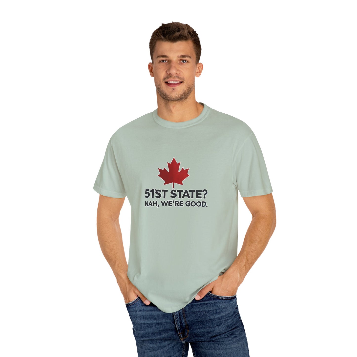 Funny Unisex T-Shirt - 51st State? Nah, We're Good - Canadian Pride