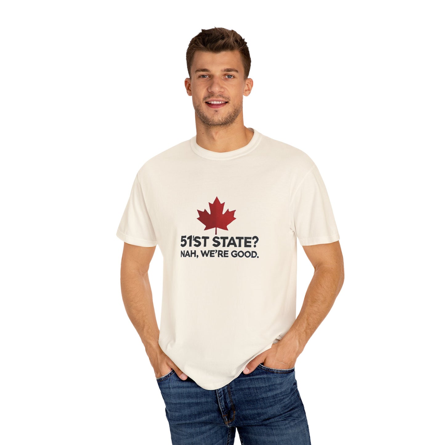 Funny Unisex T-Shirt - 51st State? Nah, We're Good - Canadian Pride
